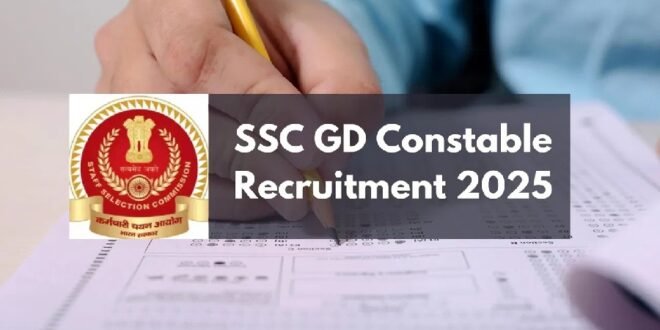 SSC GD CONSTABLE RECRUITMENT 2025 : कांस्टेबल के 39481 पदों पर भर्ती का नोटिफिकेशन जारी, 10वीं पास करें आवेदन